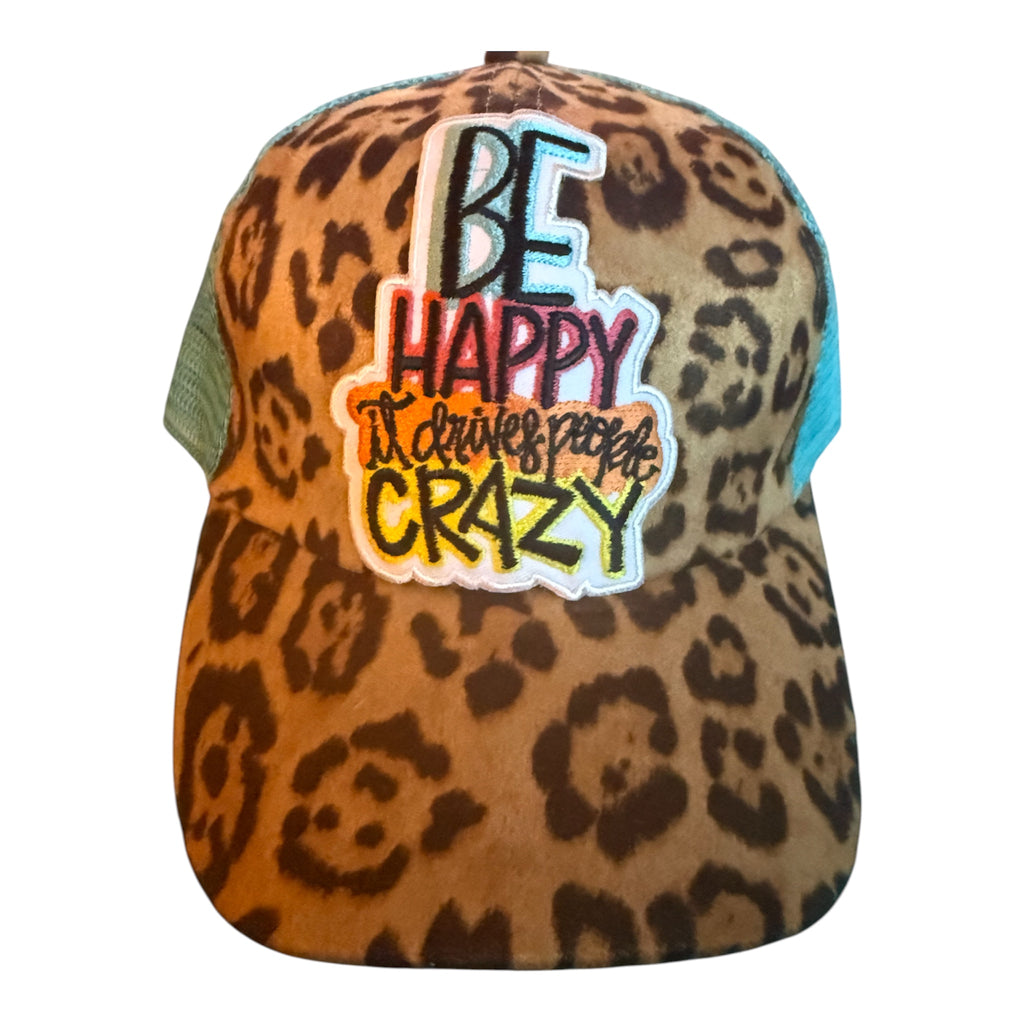 Be Happy it drives people crazy trucker hat