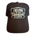 Belong to the drinking class trucker hat
